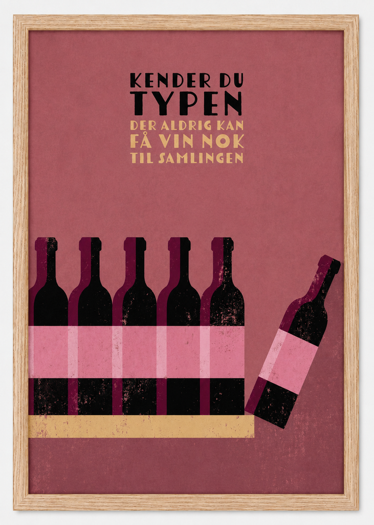NEU Vin Plakater - Kender Du Typen "Der Aldrig Kan Få Vin Nok Til Samlingen"