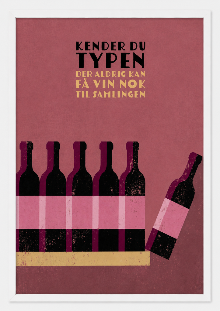 NEU Vin Plakater - Kender Du Typen "Der Aldrig Kan Få Vin Nok Til Samlingen"