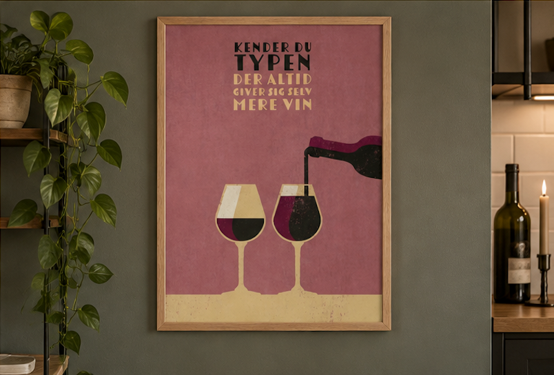 NEU Vin Plakater - Kender Du Typen "Der Altid Giver Sig Selv Mere Vin"
