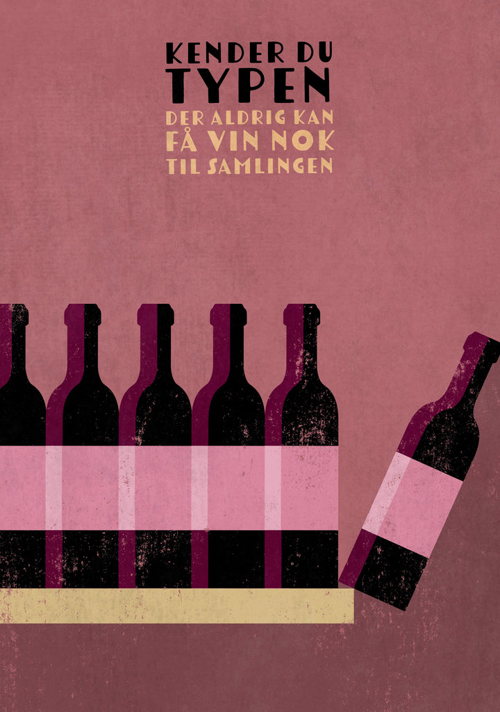 NEU Vin Plakater - Kender Du Typen "Der Aldrig Kan Få Vin Nok Til Samlingen"