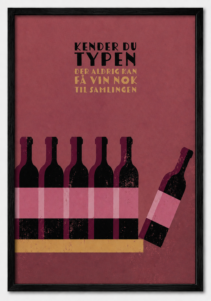 NEU Vin Plakater - Kender Du Typen "Der Aldrig Kan Få Vin Nok Til Samlingen"